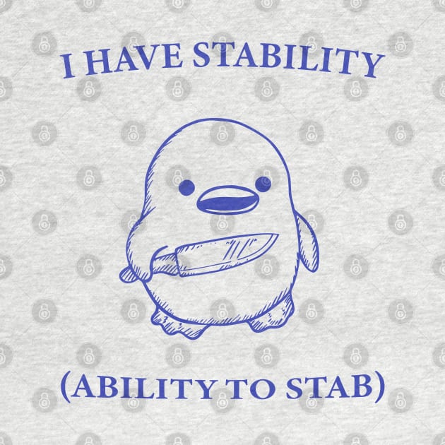I Have Stability Ability To Stab Funny Duck by KC Crafts & Creations